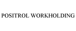 POSITROL WORKHOLDING trademark