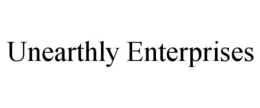 UNEARTHLY ENTERPRISES trademark