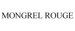 MONGREL ROUGE trademark