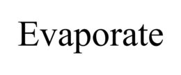 EVAPORATE trademark