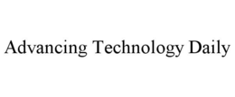 ADVANCING TECHNOLOGY DAILY trademark