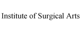 INSTITUTE OF SURGICAL ARTS trademark
