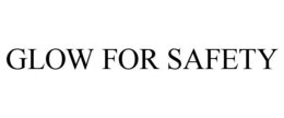 GLOW FOR SAFETY trademark