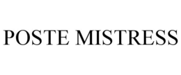 POSTE MISTRESS trademark