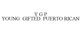 Y G P YOUNG GIFTED PUERTO RICAN trademark