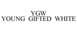 YGW YOUNG GIFTED WHITE trademark