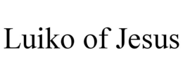 LUIKO OF JESUS trademark