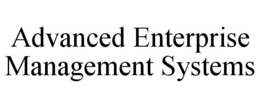 ADVANCED ENTERPRISE MANAGEMENT SYSTEMS trademark