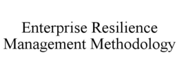 ENTERPRISE RESILIENCE MANAGEMENT METHODOLOGY trademark