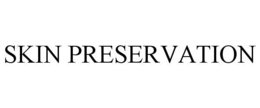 SKIN PRESERVATION trademark