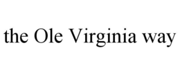THE OLE VIRGINIA WAY trademark