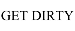 GET DIRTY trademark