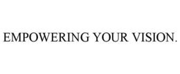 EMPOWERING YOUR VISION. trademark