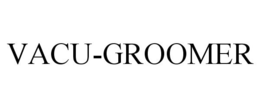 VACU-GROOMER trademark