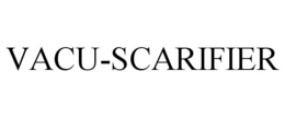 VACU-SCARIFIER trademark