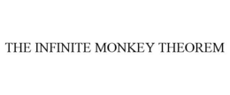 THE INFINITE MONKEY THEOREM trademark