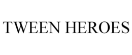 TWEEN HEROES trademark