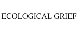 ECOLOGICAL GRIEF trademark