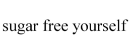 SUGAR FREE YOURSELF trademark