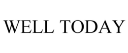 WELL TODAY trademark