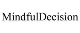 MINDFULDECISION trademark
