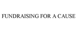 FUNDRAISING FOR A CAUSE trademark