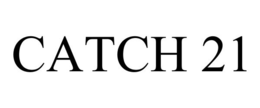 CATCH 21 trademark