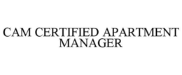 CAM CERTIFIED APARTMENT MANAGER trademark