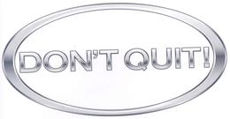 DON'T QUIT! trademark