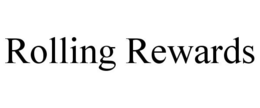 ROLLING REWARDS trademark