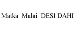 MATKA MALAI DESI DAHI trademark