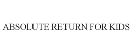 ABSOLUTE RETURN FOR KIDS trademark