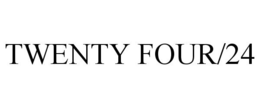 TWENTY FOUR/24 trademark