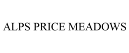 ALPS PRICE MEADOWS trademark