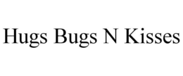 HUGS BUGS N KISSES trademark
