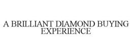 A BRILLIANT DIAMOND BUYING EXPERIENCE trademark
