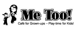 ME TOO! CAFE FOR GROWN-UPS - PLAY-TIME FOR KIDS! trademark