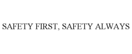 SAFETY FIRST, SAFETY ALWAYS trademark