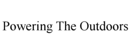 POWERING THE OUTDOORS trademark