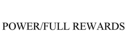 POWER/FULL REWARDS trademark