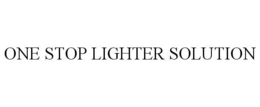 ONE STOP LIGHTER SOLUTION trademark