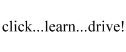 CLICK...LEARN...DRIVE! trademark