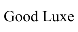 GOOD LUXE trademark
