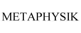 METAPHYSIK trademark
