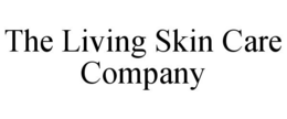 THE LIVING SKIN CARE COMPANY trademark