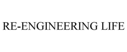 RE-ENGINEERING LIFE trademark