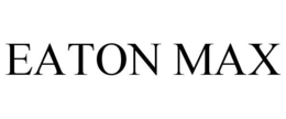 EATON MAX trademark