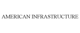 AMERICAN INFRASTRUCTURE trademark