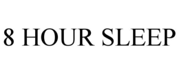8 HOUR SLEEP trademark
