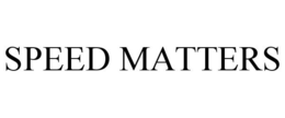 SPEED MATTERS trademark